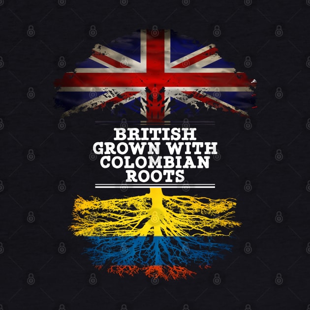 British Grown With Colombian Roots - Gift for Colombian With Roots From Colombia by Country Flags